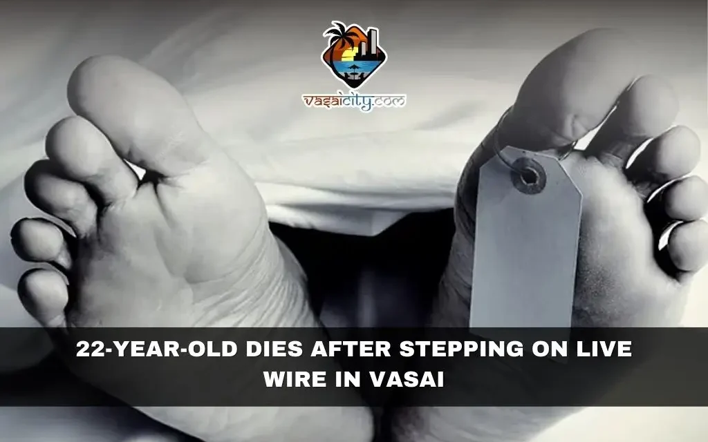 22-Year-Old Dies After Stepping on Live Wire in Vasai