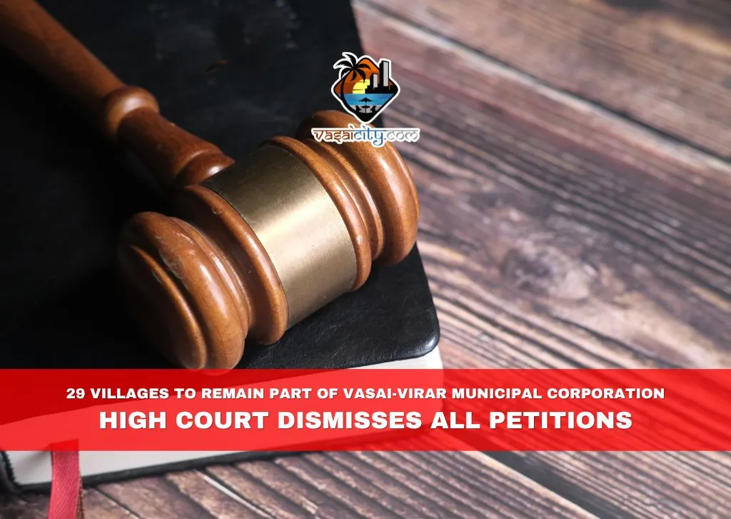 29 Villages to Remain Part of Vasai-Virar Municipal Corporation