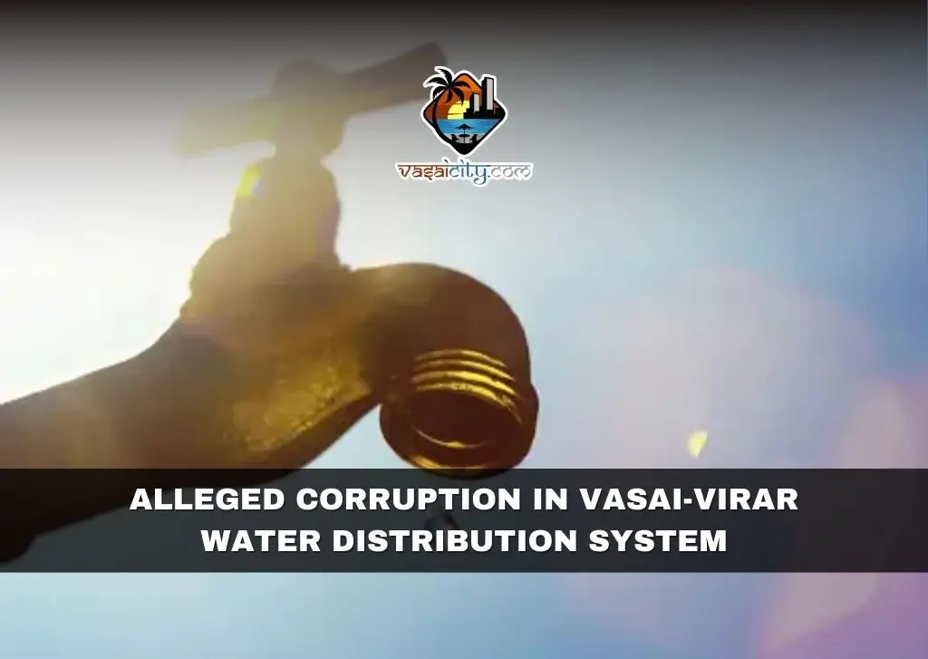 Alleged Corruption in Vasai-Virar Water Distribution System