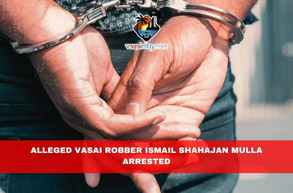 Alleged Vasai Robber Ismail Shahajan Mulla Arrested