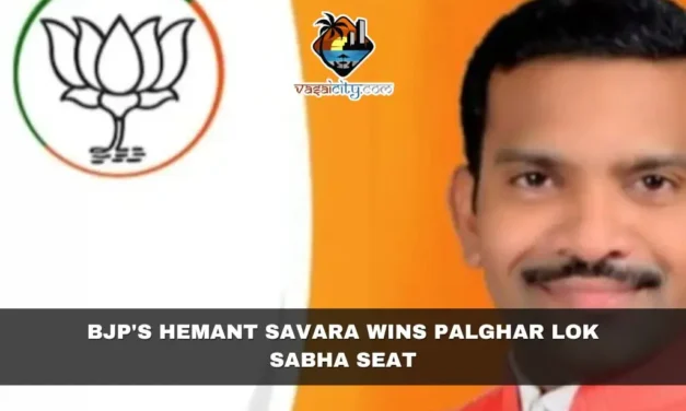 BJP’s Hemant Savara Wins Palghar Lok Sabha Seat