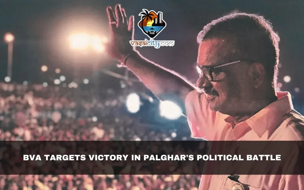 BVA Targets Victory in Palghar’s Political Battle