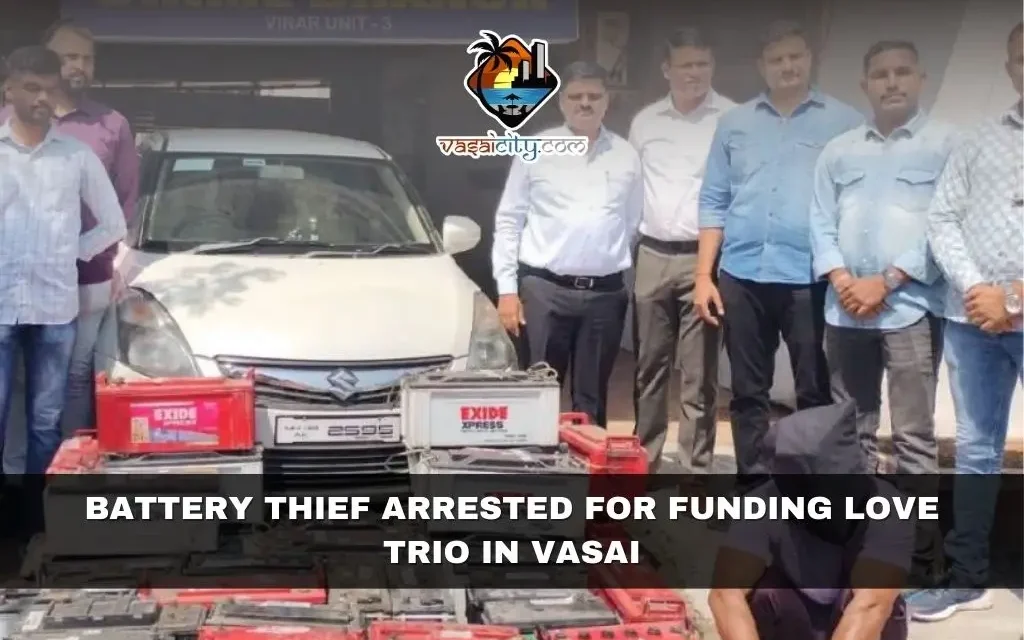 Battery Thief Arrested for Funding Love Trio in Vasai