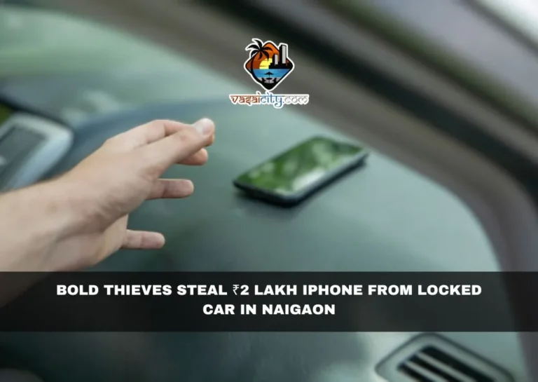 Bold Thieves Steal ₹2 Lakh iPhone from Locked Car in Naigaon