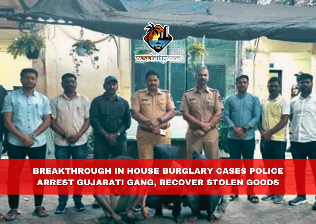 Breakthrough in House Burglary Cases: Police Arrest Gujarati Gang, Recover Stolen Goods