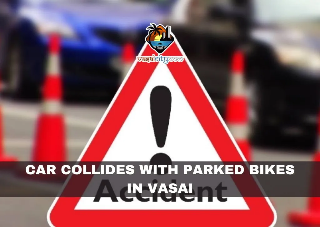 Car Collides with Parked Bikes in Vasai, Thankfully No Injuries Reported