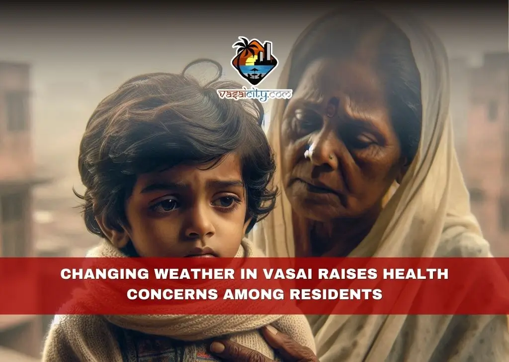 Changing Weather in Vasai Raises Health Concerns Among Residents