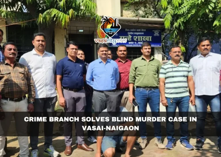 Crime Branch Solves Blind Murder Case in Vasai-Naigaon