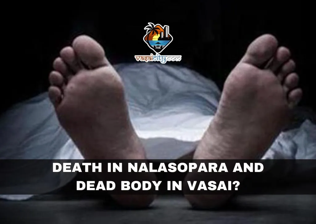 Death in Nalasopara and Dead Body in Vasai?