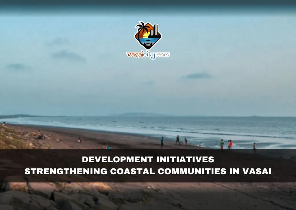 Development Initiatives: Strengthening Coastal Communities in Vasai