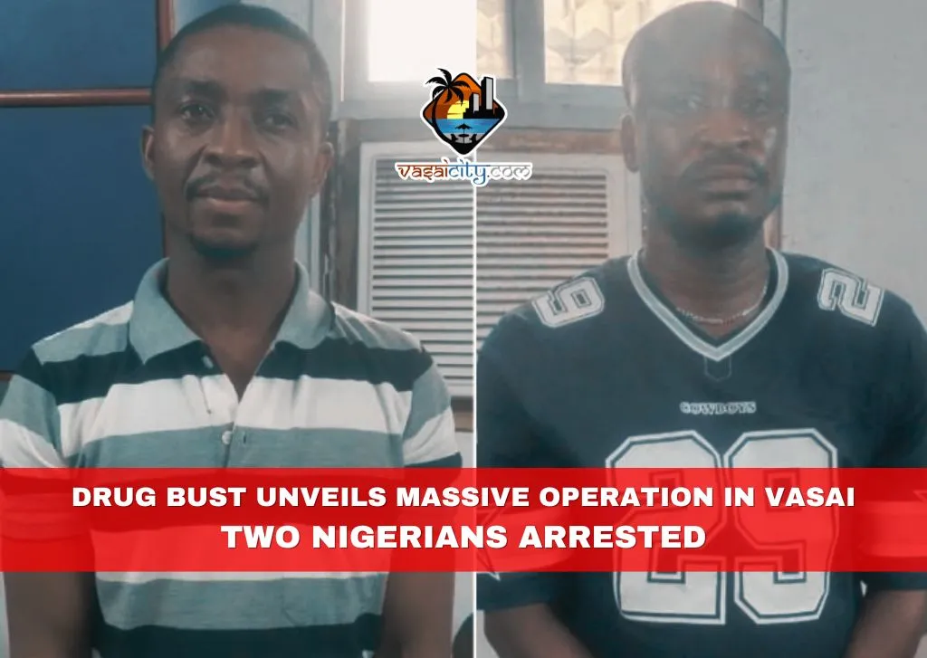 Drug Bust Unveils Massive Operation in Vasai: Two Nigerians Arrested