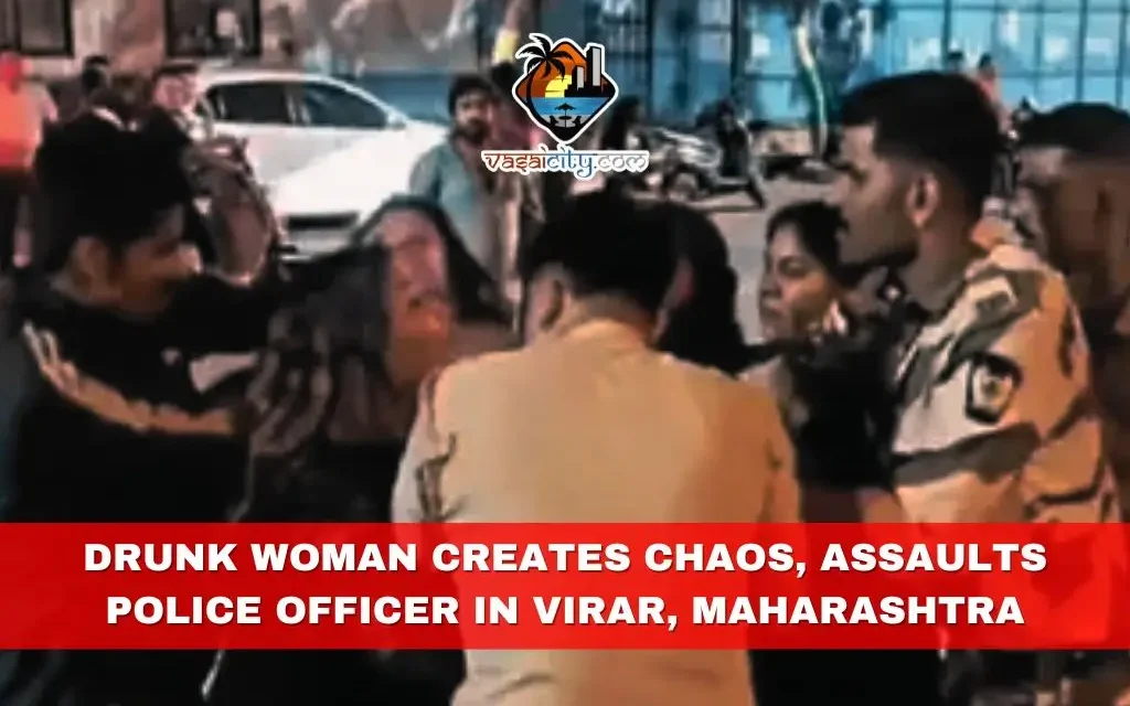 Drunk Woman Creates Chaos, Assaults Police Officer in Virar, Maharashtra