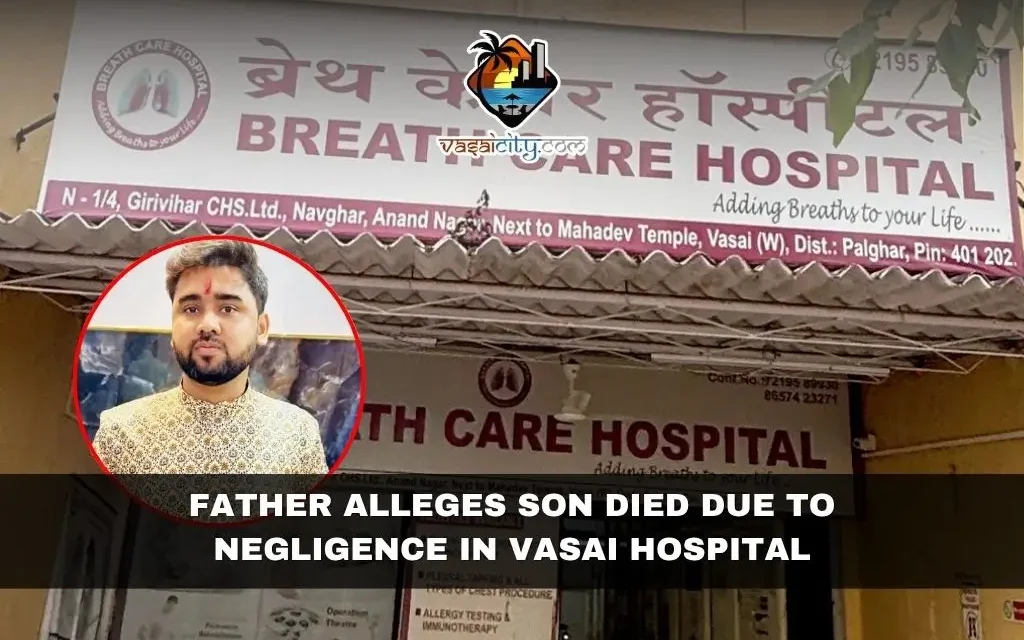 Father Alleges Son Died Due to Negligence in Vasai Hospital