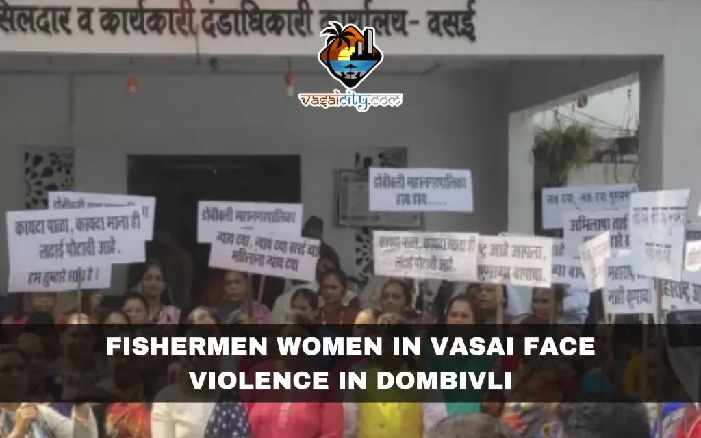 Fishermen Women in Vasai Face Violence in Dombivli