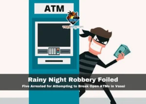 Rainy Night Robbery Foiled: Five Arrested for Attempting to Break Open ATMs in Vasai