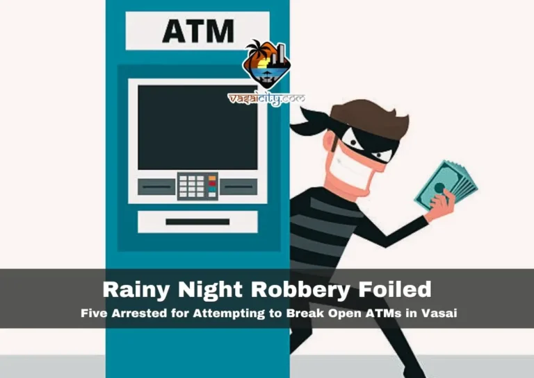 Rainy Night Robbery Foiled: Five Arrested for Attempting to Break Open ATMs in Vasai