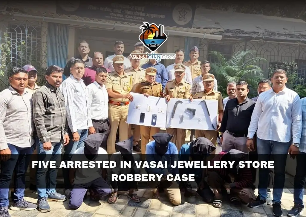 Five Arrested in Vasai Jewellery Store Robbery Case