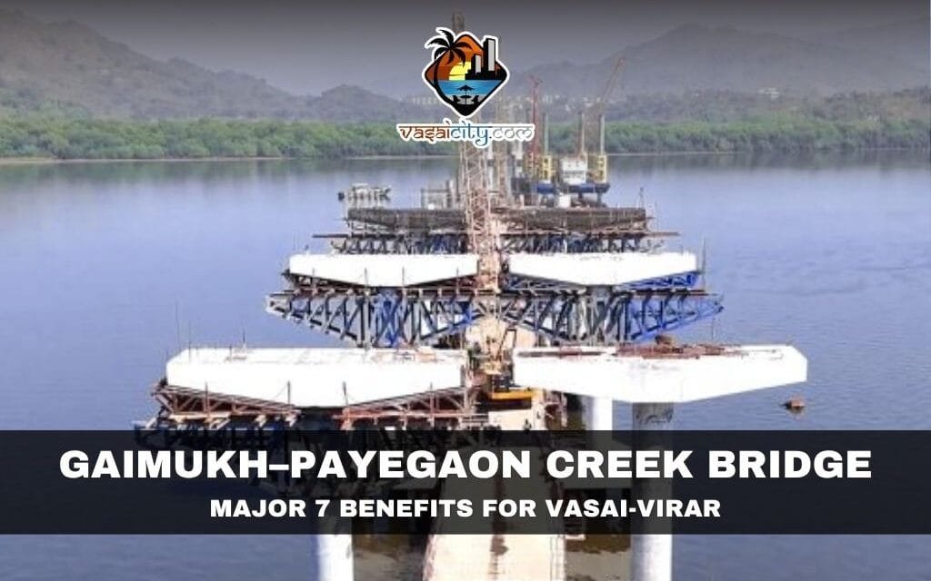 Gaimukh–Payegaon Creek Bridge Set to Transform Connectivity Between Thane, Bhiwandi and Vasai-Virar