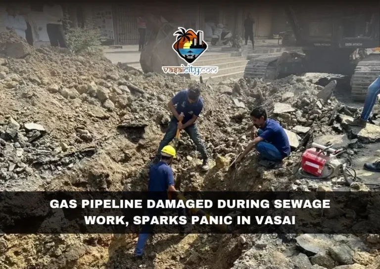 GAS PIPELINE DAMAGED DURING SEWAGE WORK, SPARKS PANIC IN VASAI 10 Gas Pipeline Damaged During Sewage Work, Sparks Panic In Vasai