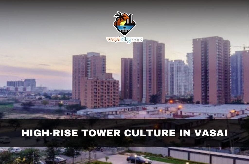 High-Rise Tower Culture in Vasai Is Rapidly Transforming the Taluka