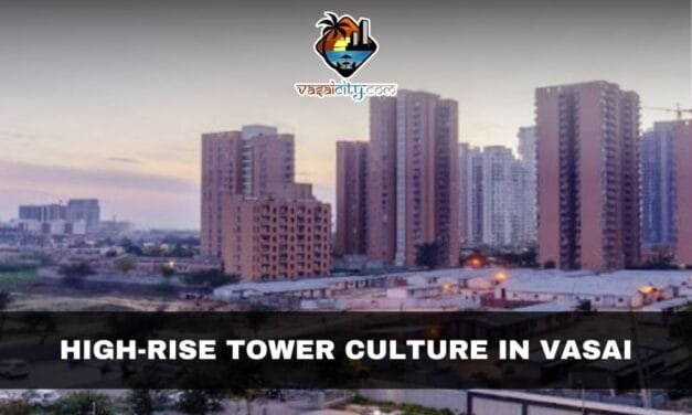 High-Rise Tower Culture in Vasai Is Rapidly Transforming the Taluka