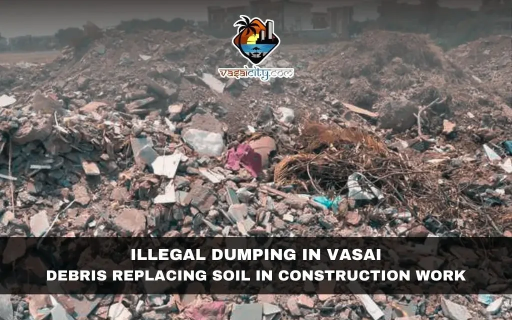 Illegal Dumping in Vasai: Debris Replacing Soil in Construction Work