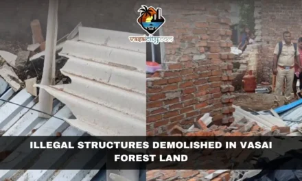 Illegal Structures Demolished in Vasai Forest Land