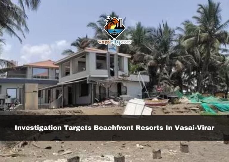 Investigation targets beachfront resorts in Vasai-Virar; 4 structures razed for violating coastal regulations