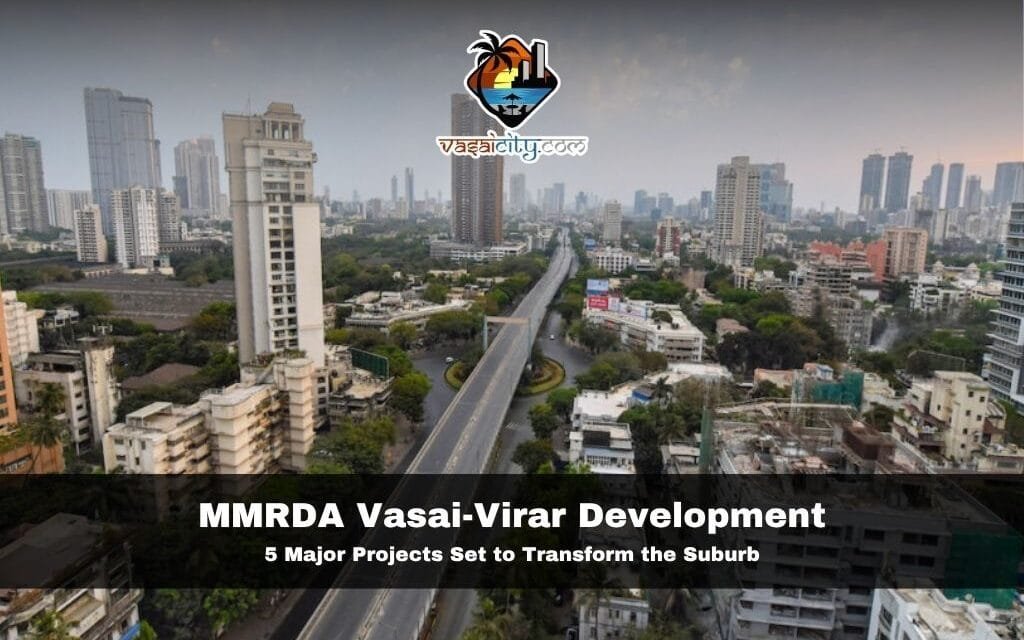 MMRDA Vasai-Virar Development: 5 Major Projects Set to Transform the Suburb