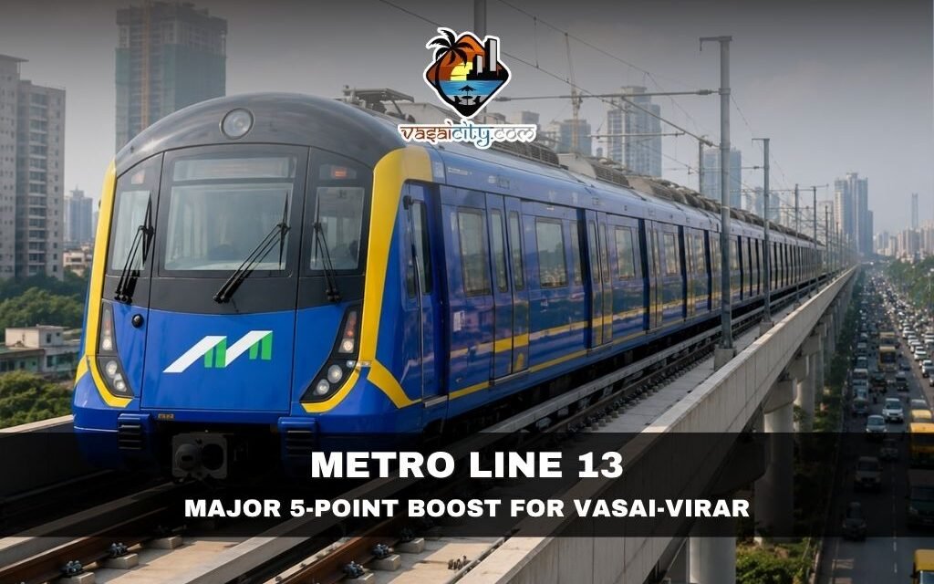 Metro Line 13 Vasai-Virar Gets Major Infrastructure Push