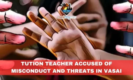 Tution Teacher Accused of Misconduct and Threats in Vasai