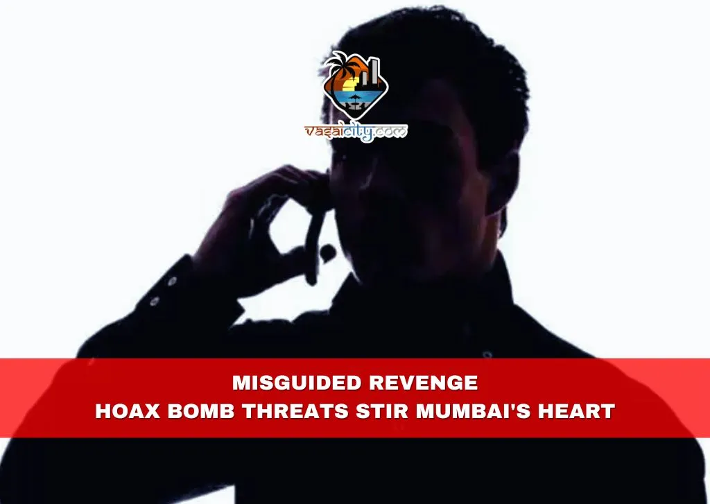 Misguided Revenge: Hoax Bomb Threats Stir Mumbai's Heart