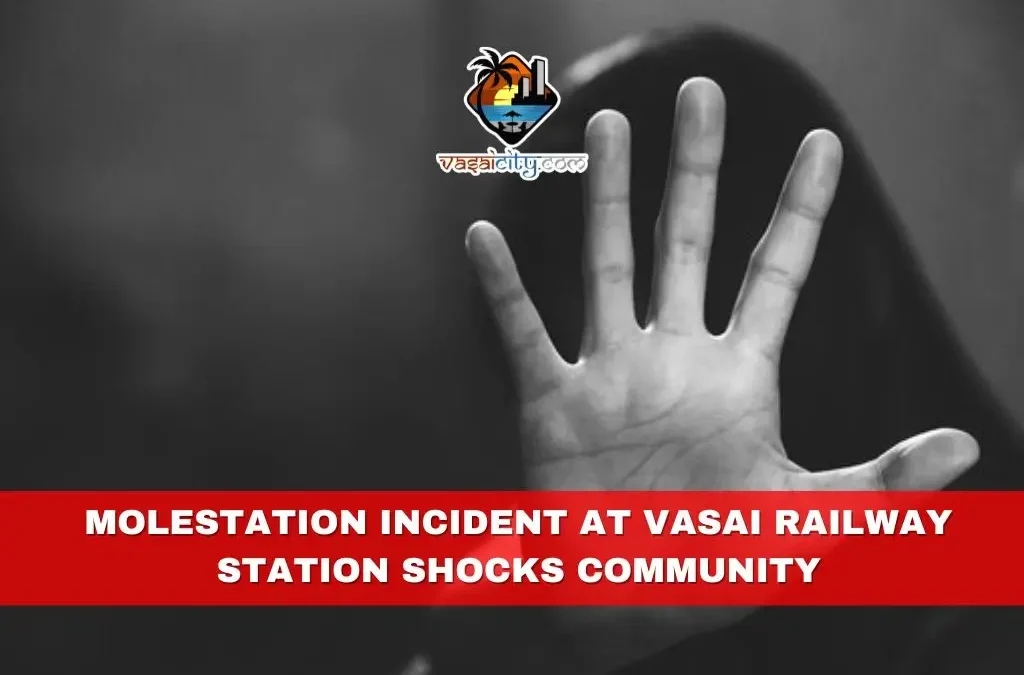 Molestation Incident at Vasai Railway Station Shocks Community