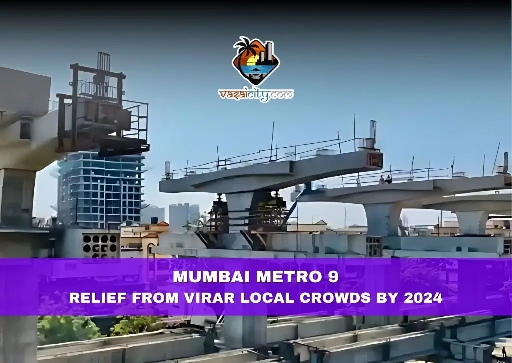 Mumbai Metro 9: Relief from Virar Local Crowds by 2024