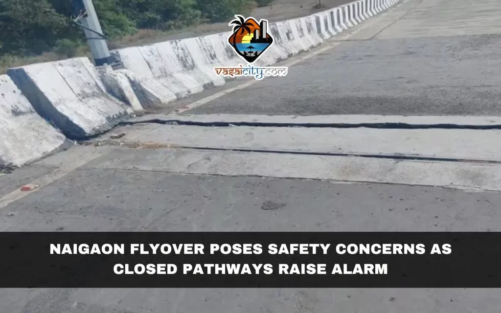 Naigaon Flyover Poses Safety Concerns as Closed Pathways Raise Alarm