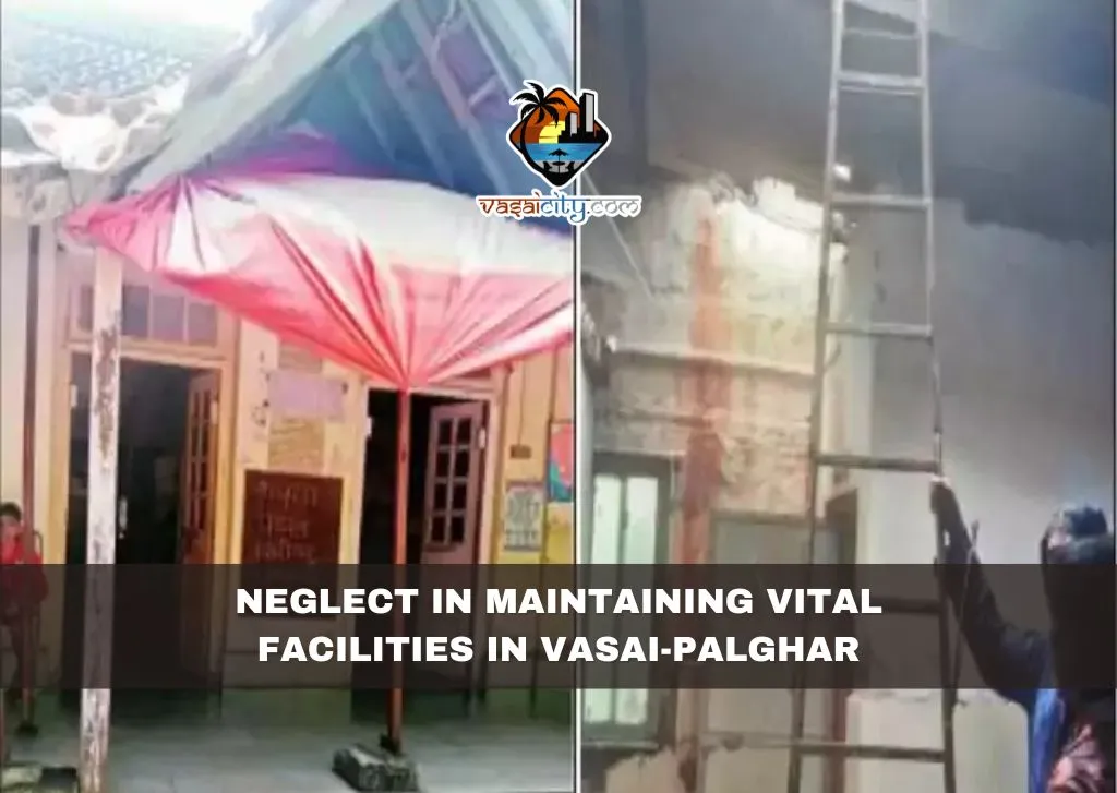 Neglect in Maintaining Vital Facilities in Vasai-Palghar