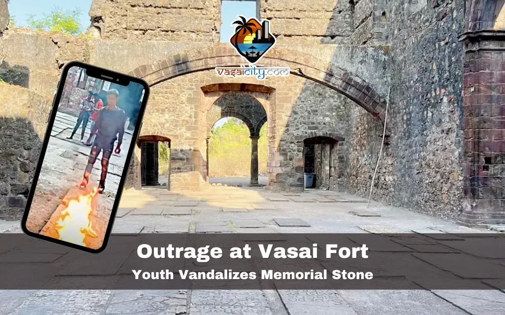 Outrage at Vasai Fort: Youth Vandalizes Memorial Stone