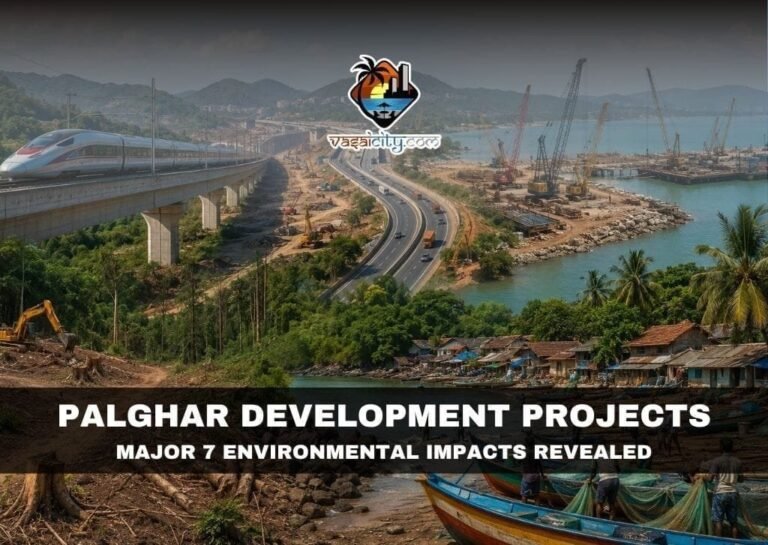 PALGHAR DEVELOPMENT PROJECTS: DEVELOPMENT AT WHAT ENVIRONMENTAL COST? 1 Palghar Development Projects Showing Construction, Forests, Coastline, And Local Fishing Communities In The Vasai-Talasari Region