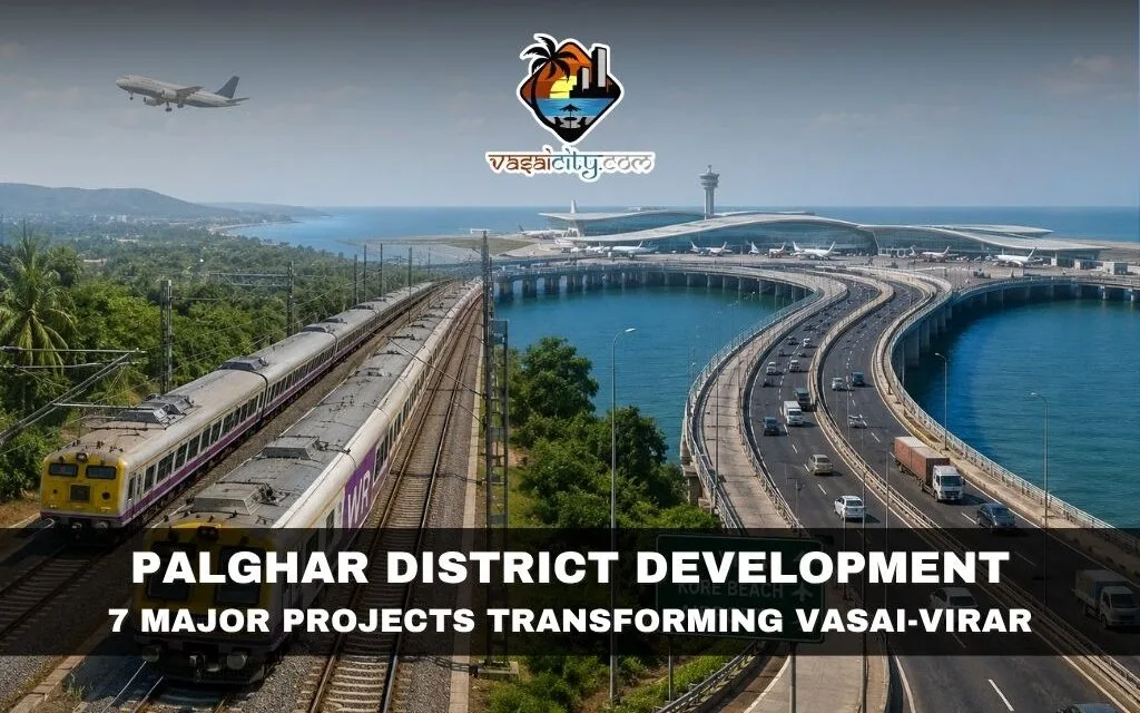 Palghar District Development Set to Transform Vasai-Virar Through Rail and Airport Projects