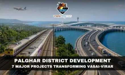 Palghar District Development Set to Transform Vasai-Virar Through Rail and Airport Projects