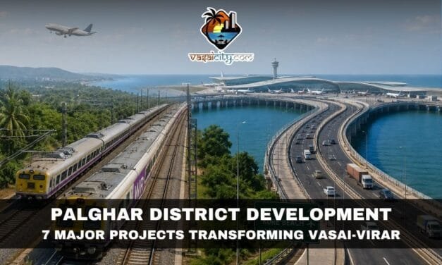 Palghar District Development Set to Transform Vasai-Virar Through Rail and Airport Projects