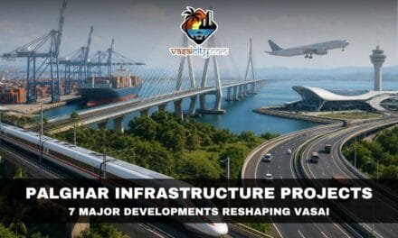 Palghar Infrastructure Projects Set to Transform Vasai Taluka and Drive Maharashtra’s Next Growth Story