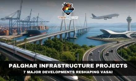 Palghar Infrastructure Projects Set to Transform Vasai Taluka and Drive Maharashtra’s Next Growth Story