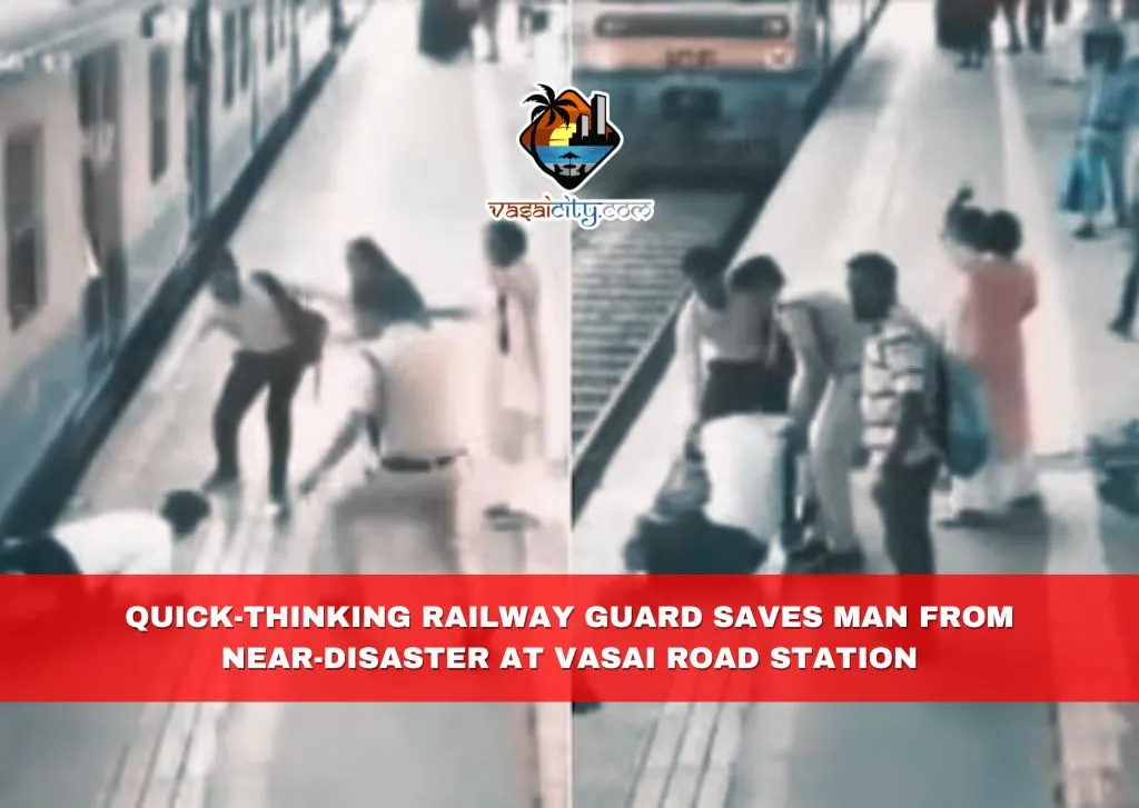 Quick-Thinking Railway Guard Saves Man from Near-Disaster at Vasai Road Station