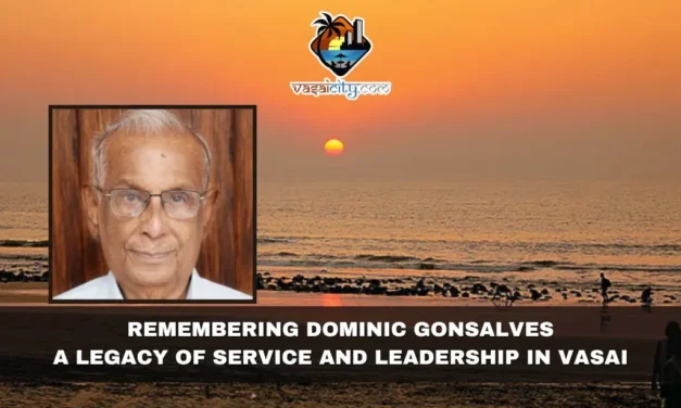 Remembering Dominic Gonsalves: A Legacy of Service and Leadership in Vasai