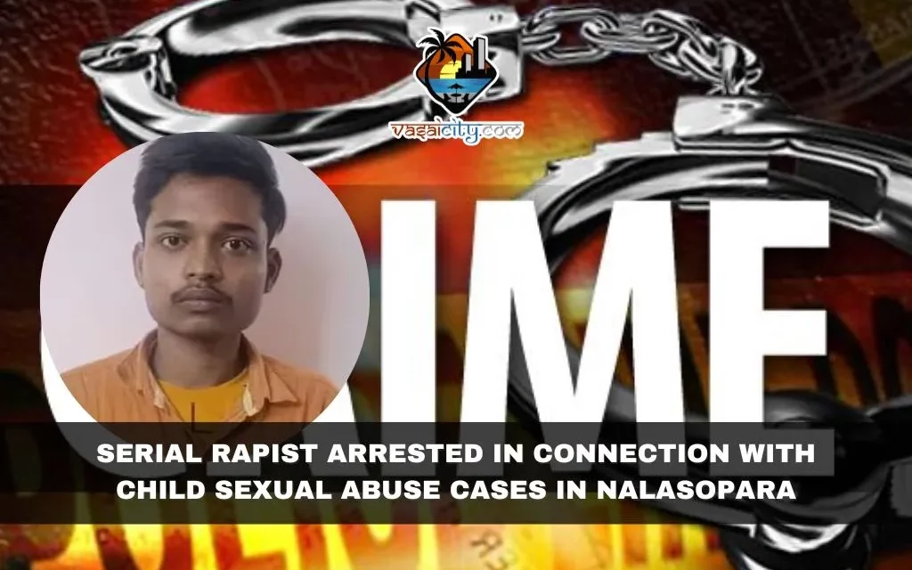 Serial Rapist Arrested in Connection with Child Sexual Abuse Cases in Nalasopara