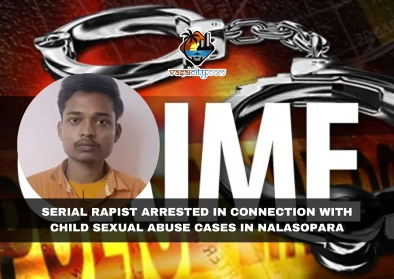 Serial Rapist Arrested in Connection with Child Sexual Abuse Cases in Nalasopara