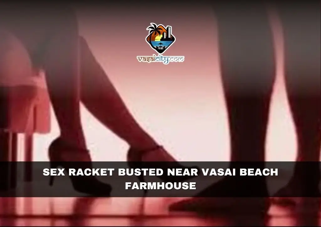 Sex Racket Busted Near Vasai Beach Farmhouse