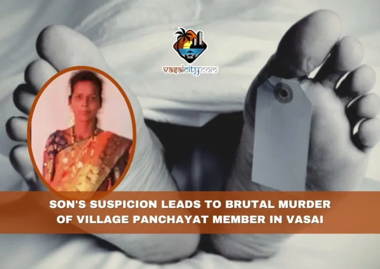 Son's Suspicion Leads to Brutal Murder of Village Panchayat Member in Vasai