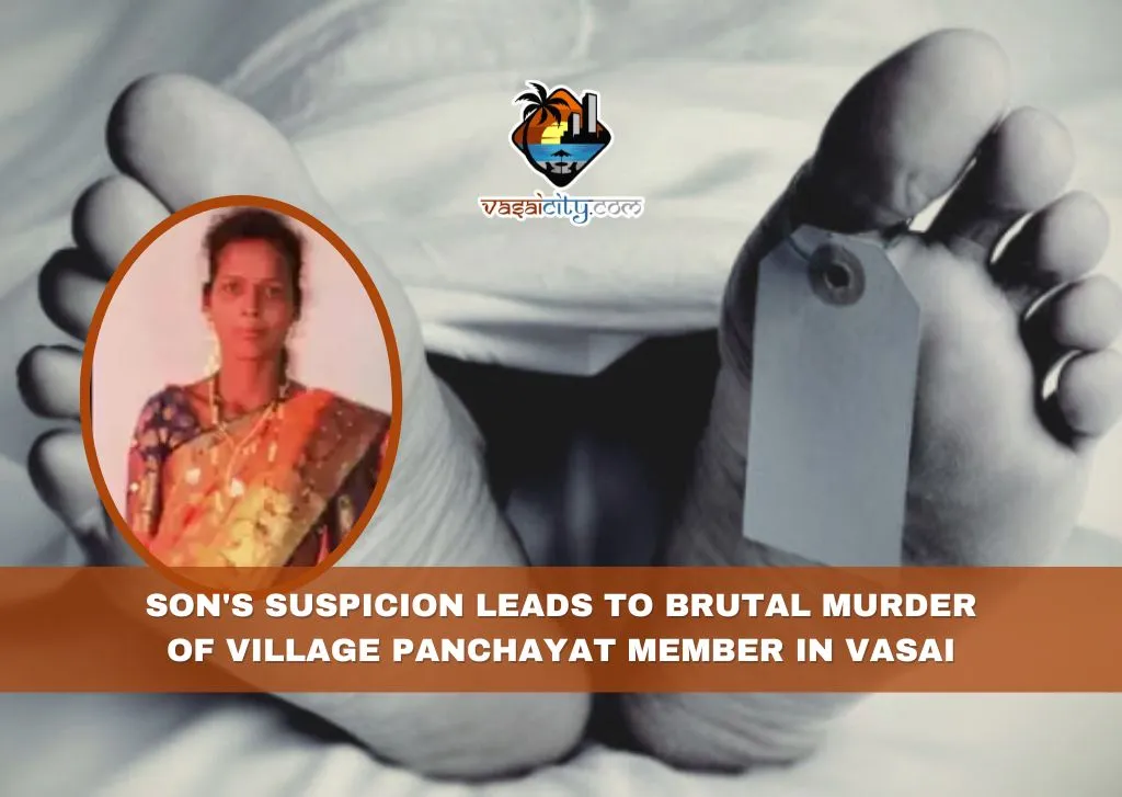 Son's Suspicion Leads to Brutal Murder of Village Panchayat Member in Vasai